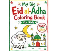 My Big Eid al-Adha Coloring Book for Kids: Bold and Easy Activity Pages for Muslim Children Ages 4-8 with Cute Sheep, Mosques, Lanterns and Fun Islamic Holiday Scenes (50 Coloring & Activity Pages)