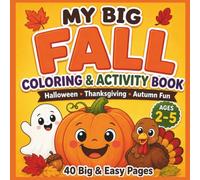 My Big Fall Coloring and Activity book: 40 Big and Easy pages of Halloween, Thanksgiving and Autumn Fun for toddlers and preschoolers Ages 2-5