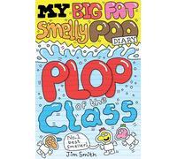 My Big Fat Smelly Poo Diary 3: Plop of the Class - The hilarious full colour series, perfect for fans of Bunny Vs Monkey