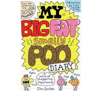 My Big Fat Smelly Poo Diary: The hilarious full colour book, perfect for fans of Bunny Vs Monkey