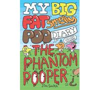 My Big Fat Smelly Poo Diary: The Phantom Pooper - The hilarious full colour series, perfect for fans of Bunny Vs Monkey