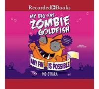 My Big Fat Zombie Goldfish: Any Fin is Possible (The My Big Fat Zombie Goldfish Series)