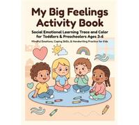 My Big Feelings Activity Book: Social Emotional Learning Trace and Color for Toddlers & Preschoolers Ages 3-6 | Mindful Emotions, Coping Skills, & Handwriting Practice for Kids