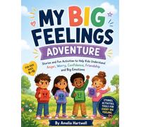 My Big Feelings Adventure: Stories and Fun Activities to Help Kids Understand Anger, Worry, Confidence, Friendship and Big Emotions