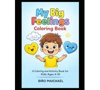 My Big Feelings Coloring Book: A Coloring and Activity Book to Help Kids Understand Their Emotions