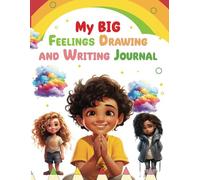 My Big Feelings Drawing & Writing Journal for Kids: Child's Guide to Help Express Feelings & Encourage Self Expression, Kids Blank Drawing Book and ... Ages 3-9, (Inspiring Littles Collection)