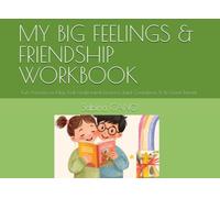 MY BIG FEELINGS & FRIENDSHIP WORKBOOK: Fun Activities to Help Kids Understand Emotions, Build Confidence & Be Great Friends