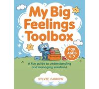 My Big Feelings Toolbox: A Fun Guide to Understanding and Managing Emotions