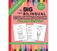 My Big First Bilingual Coloring Book: Italian Edition: 100+ Everyday Words to Color and Learn! For Toddlers Ages 2-4 (Color & Learn: Bilingual First Words)