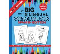 My Big First Bilingual Coloring Book: Spanish Edition: 100+ Everyday Words to Color and Learn! For Toddlers Ages 2-4 (Color & Learn: Bilingual First Words)