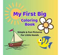 My Big First Coloring Book: Simple and fun pictures for little hands