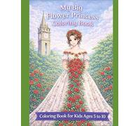 My big Flower Princess Coloring Book: Coloring Book for Kids ages 5 - 10
