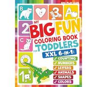 My Big Fun Coloring Book for Toddlers to Learn the Animals, Shapes, Colors, Numbers and Letters: Activity Workbook for Kids Ages 2-4 Years