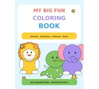my big fun coloring in book: animals ,dinosaurs,vehicles and stars