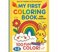 My Big Fun First Coloring Book for Toddlers: 100 Easy & Adorable Animals, Foods, and Everyday Objects to Color and Learn | For Kids Ages 1-3