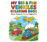 My Big & Fun Vehicles Coloring Book: Cars, Trains & Planes! Ages 2-5 (My Big & Fun Coloring Books)