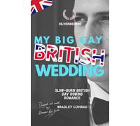 My Big Gay British Wedding: Slow-burn British Gay Rowing Romance: 12 (Silverbourne British Gay Romance)