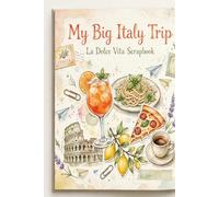 My Big Italy Trip: La Dolce Vita Scrapbook - Aperol Spritz, Pasta, Pizza, Espresso & Gelato Mood Tracker - Travel Planner, Photo Album & Keepsake Memory Book for Italy Trip