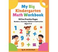 My Big Kindergarten Math Workbook: 50 Fun Practice Pages - Numbers, Counting, Addition & Subtraction for Ages 4 - 6 (Early Learners Math Series)