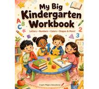 My Big Kindergarten Workbook: Letters · Numbers · Colors · Shapes & More! Activity Book for Ages 3-6