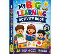 My Big Learning Activity Book: Fun Math, Reading, Science, Colors & Life Skills for Kids Ages 5-7