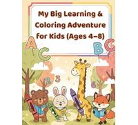 My Big Learning & Coloring Adventure for Kids (Ages 4-8): 50 Fun, Friendly, and Educational One-Sided Pages to Learn, Color, Imagine & Grow