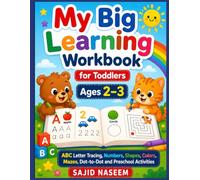 My Big Learning Workbook for Toddlers Ages 2-3: ABC Letter Tracing, Numbers, Shapes, Colors, Mazes, Dot-to-Dot and Preschool Activities