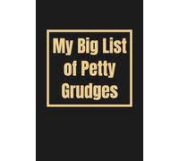 My Big List of Petty Grudges: Blank lined notebook; Funny gag gift; Best friend gift; Workplace humor gift for co-workers, colleagues, friends