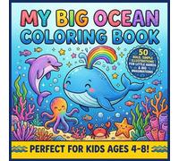 My Big Ocean Coloring Book: 50 Easy Sea Life Pages for Young Explorers - A Bold & Fun Underwater Coloring Adventure for Kids Ages 4-8