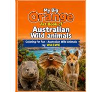 My Big Orange Art Book : Australian Wild Animals: Colouring for Fun Australian Wild Animals