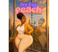 My Big Peach: An Illustrated Comedic Story for Every Plus-Size Woman Who’s Ever Apologized for Her Body