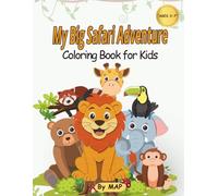 My Big Safari Adventure Coloring Book for Kids Ages 3-7: Easy & Fun African Animal Coloring Pages with Thick Lines for Toddlers & Preschool Kids (My Big Adventure Coloring Books)