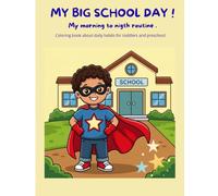 MY BIG SCHOOL DAY!: My morning to night routine. Coloring book about daily habits for toddlers and preschool.
