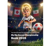 My Big Soccer Championship Book 2026 - The Interactive Book for Young Soccer Fans: old by Levi, 9 - a soccer-crazy kid from Germany - with fill-in match schedules, quiz, journal & 100+ facts