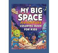 My Big Space Coloring Book: Mega Galaxy Adventure for Kids: 71 Fun Space Coloring Pages with Rockets, Planets, Astronauts, and Galaxies