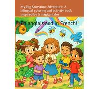 My Big Storytime Adventure: A bilingual coloring and activity book inspired by 5 magical tales: En anglais and in French!