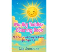 My Big Toddler Coloring Book: 120 Fun and Easy Pictures for Ages 1-3