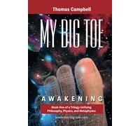 My Big TOE: Awakening: Book 1 of a Trilogy Unifying Philosophy, Physics, and Metaphysics