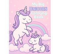 My Big Unicorn Coloring Book: 30 Magical Pages of Unicorn Fun for Kids Ages 4-8 (Kids Coloring Books - Series 1: My Big Coloring Books)