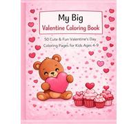 My Big Valentine Coloring Book: 50 Cute & Fun Valentine’s Day Coloring Pages for Kids Ages 4-9