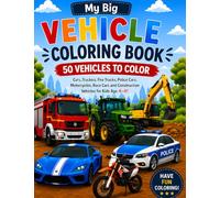 My Big Vehicle Coloring Book: 50 Vehicles to Color - Cars, Tractors, Fire Trucks, Police Cars, Motorcycles, Race Cars and Construction Vehicles for Kids Ages 4 to 8