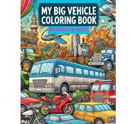 My Big Vehicle Coloring Book: A Fun and Exciting Coloring Adventure for Kids!