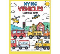 My Big Vehicle Coloring Book (Animals, Nature & Big Adventures Coloring Series (Ages 3-7))