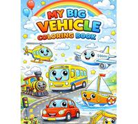 My Big Vehicle Coloring Book: Fun and Easy Cars, Trucks, Trains, Planes and More for Kids: Fun and Easy Coloring Pages for Kids Ages 3-7 | Cars, Trucks, Trains, Airplanes, Boats and Big Machines