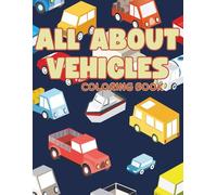 My Big Vehicle Coloring Book: Learn & Color Over 40 Awesome Vehicles!: Learn & Color Over 40 Awesome Vehicles