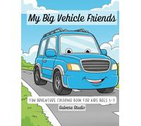 My Big Vehicle Friends: Fun Adventure Coloring Book for Kids Ages 3-7 (Little Color Explorers - Kids Coloring Adventures)