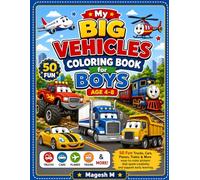 My Big Vehicles Coloring Book for Boys Ages 4-8: 50 Fun Trucks, Cars, Planes, Trains & More | Easy-to-Color Vehicle Pages for Kids, Toddlers, Preschoolers & Young Vehicle Lovers