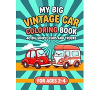My Big Vintage Car Coloring Book: 40 Jumbo Classic Cars and Trucks: Bold and Easy Large Print First Coloring Pages for Toddlers Ages 2-4 (Things That Go Collection)