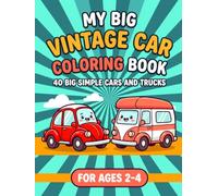 My Big Vintage Car Coloring Book: 40 Jumbo Classic Cars and Trucks: Bold and Easy Large Print First Coloring Pages for Toddlers Ages 2-4 (Things That Go Collection)
