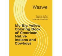 My Big Yellow Coloring Book of American Native Indians and Cowboys: Coloring for fun American Native Indians and Cowboys